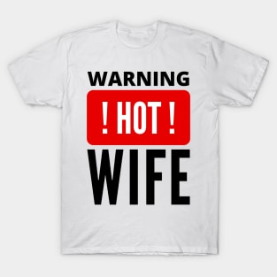 Warning Hot Wife funny quote T-Shirt